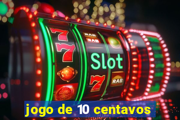 jogo de 10 centavos